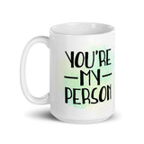 You're My Person - Mug