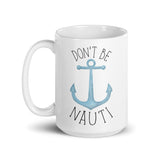 Don't Be Nauti (Anchor) - Mug