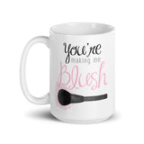 You're Making Me Blush - Mug