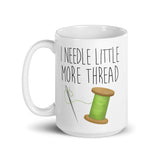 I Needle Little More Thread - Mug