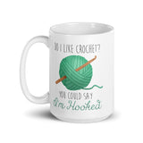 Do I Like Crochet? You Could Say I'm Hooked - Mug