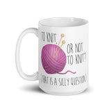 To Knit Or Not To Knit (That Is A Silly Question) - Mug