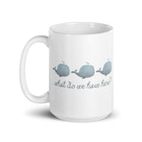 Whale Whale Whale What Do We Have Here - Mug
