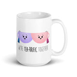 We're Tea-rrific Together - Mug