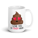 I Love You So Stinkin' Much (Poop) - Mug