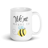 We're Meant To Bee - Mug