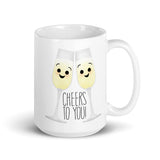 Cheers To You - Mug