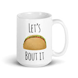 Let's Taco Bout It - Mug