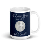 I Love You To The Moon And Back - Mug