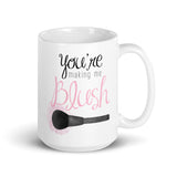 You're Making Me Blush - Mug