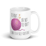 To Knit Or Not To Knit (That Is A Silly Question) - Mug