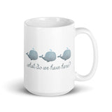 Whale Whale Whale What Do We Have Here - Mug