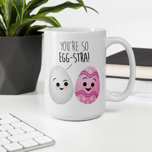 You're So Egg-stra (Easter Eggs) - Mug