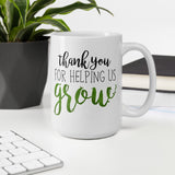 Thank You For Helping Us Grow - Mug