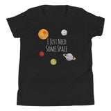 I Just Need Some Space - Kids Tee